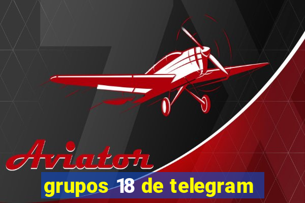 grupos 18 de telegram